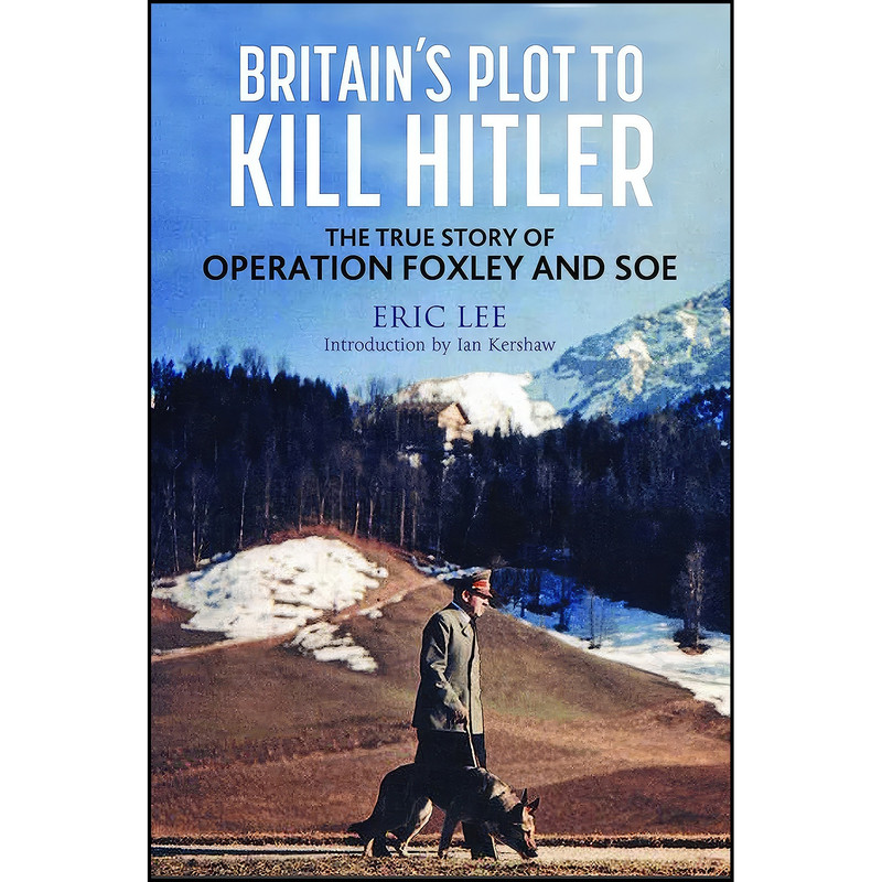 کتاب Britain's Plot to Kill Hitler اثر Eric Lee and Ian Kershaw انتشارات Greenhill Books