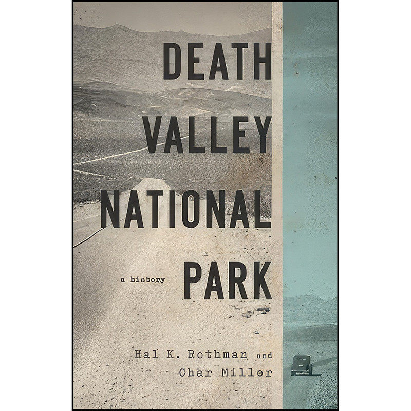 کتاب Death Valley National Park اثر Hal Rothman and Char Miller انتشارات University of Nevada Press
