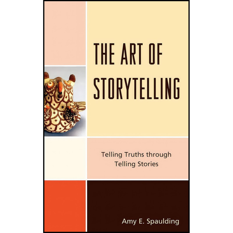 کتاب The Art of Storytelling اثر Amy E. Spaulding انتشارات Scarecrow Press