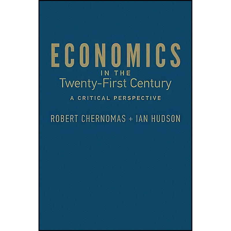 کتاب Economics in the Twenty-First Century اثر Robert Chernomas and Ian Hudson انتشارات تازه ها
