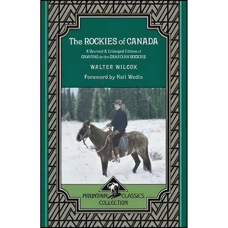 کتاب Rockies of Canada, The اثر Walter Dwight Wilcox انتشارات Rocky Mountain Books