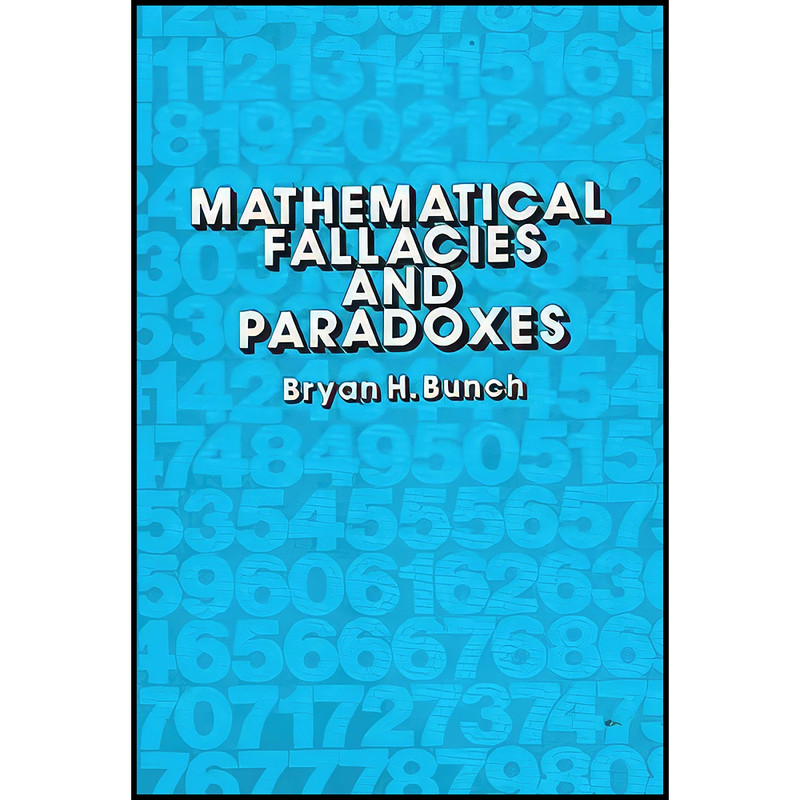 کتاب Mathematical Fallacies and Paradoxes اثر Bryan H. Bunch انتشارات Van Nostrand Reinhold