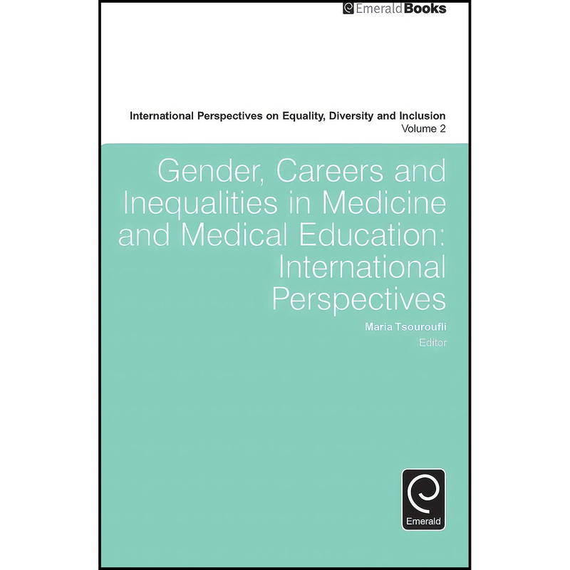 کتاب Gender, Careers and Inequalities in Medicine and Medical Education اثر Maria Tsouroufli انتشارات Emerald Publishing Limited