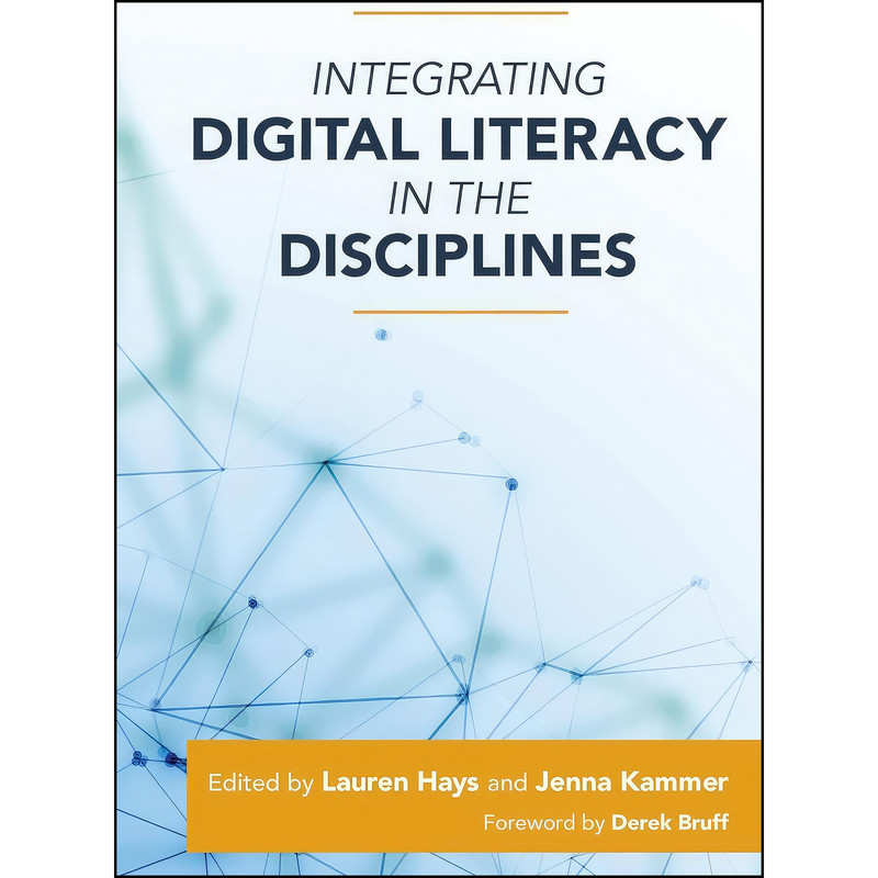 کتاب Integrating Digital Literacy in the Disciplines اثر Lauren Hays,Jenna Kammer انتشارات تازه ها