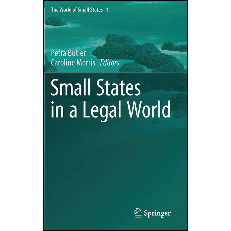 کتاب Small States in a Legal World اثر Petra Butler and Caroline Morris انتشارات Springer