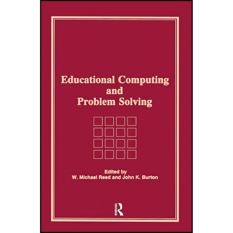 کتاب Educational Computing and Problem Solving اثر W Michael Reed and John K Burton انتشارات CRC Press