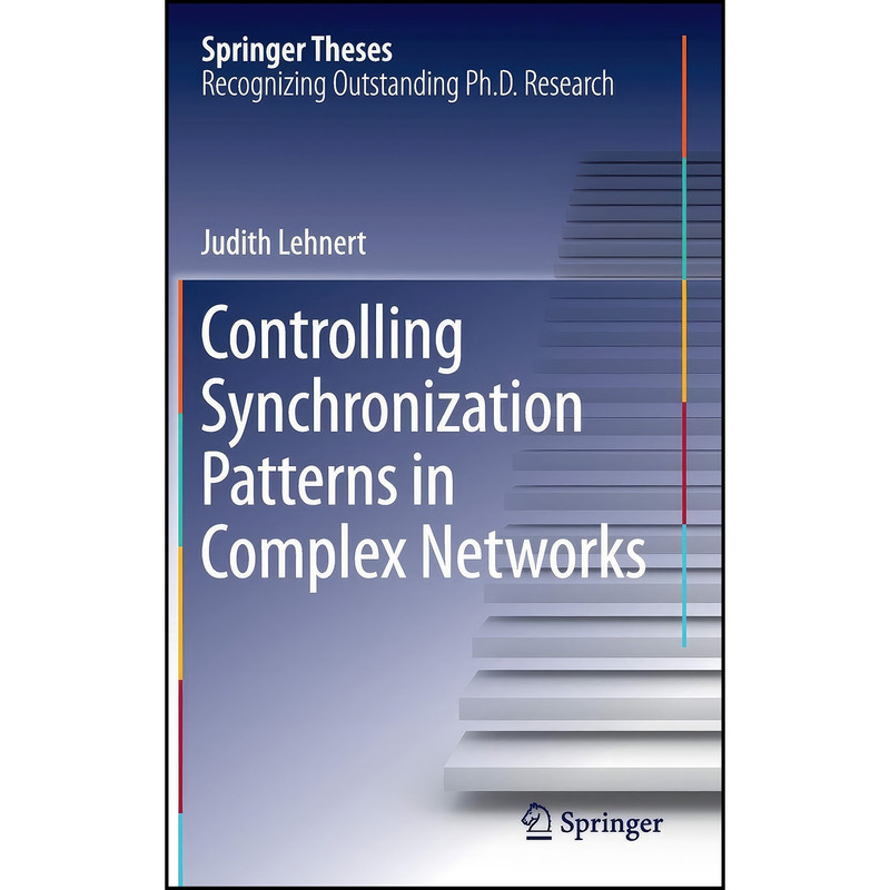 کتاب Controlling Synchronization Patterns in Complex Networks اثر Judith Lehnert انتشارات Springer