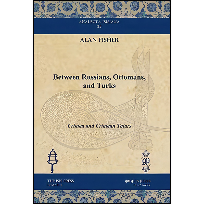 کتاب Between Russians, Ottomans, and Turks اثر Alan W. Fisher and Alan W. Fisher انتشارات Gorgias Press