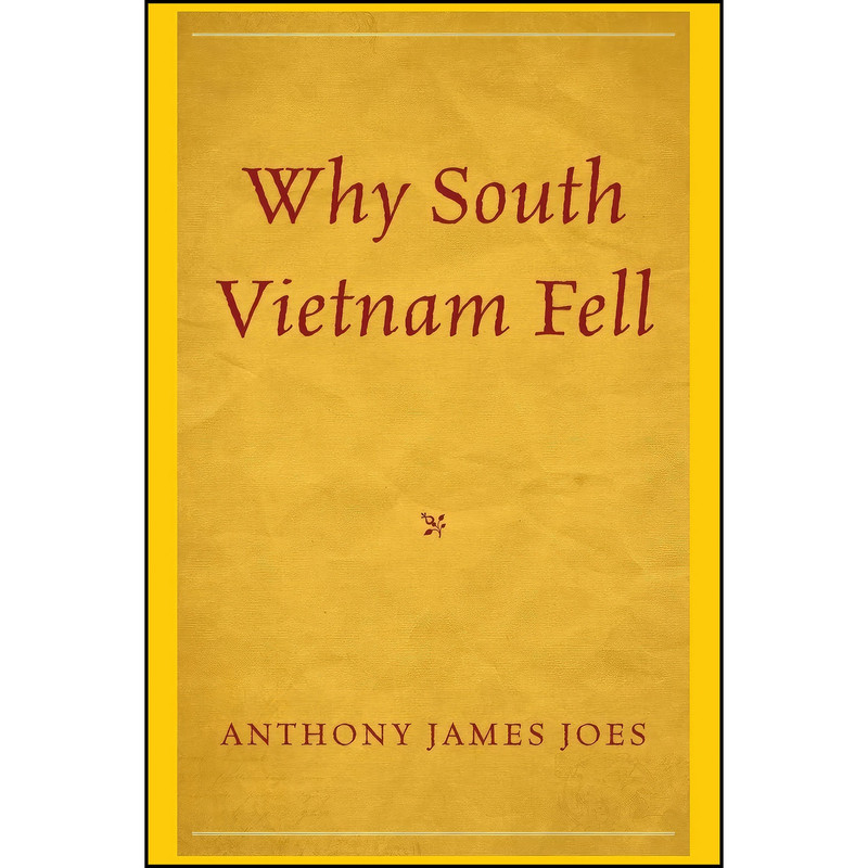 کتاب Why South Vietnam Fell اثر Anthony James Joes انتشارات Lexington Books