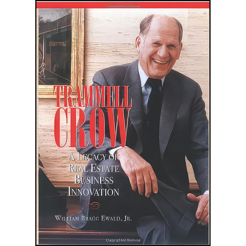 کتاب Trammell Crow اثر William Bragg Ewald انتشارات Urban Land Institute