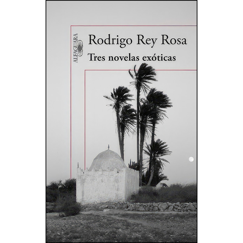 کتاب Tres novelas exoticas اثر Rodrigo Rey Rosa انتشارات ALFAGUARA