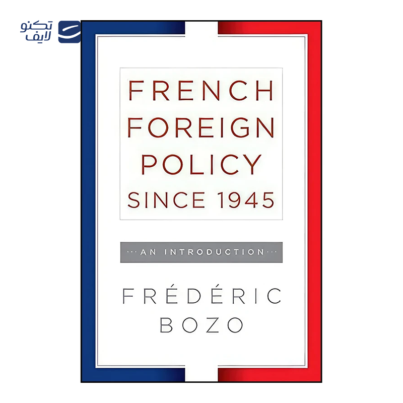 gallery-کتاب French Foreign Policy since 1945 اثر Frederic Bozo انتشارات Berghahn Books-gallery-0-TLP-148530_9a6ffa84-92dd-4146-aaab-19f34087de96.png