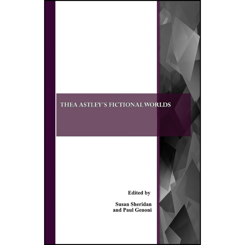 کتاب Thea Astley's Fictional Worlds اثر Susan Sheridan and Paul Genoni انتشارات Cambridge Scholars Publishing