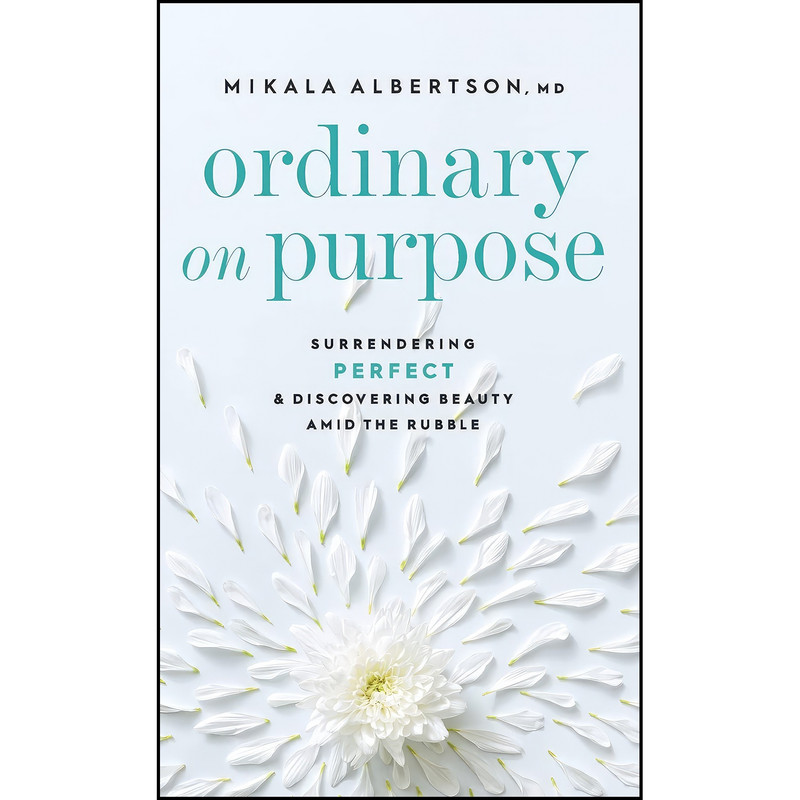 کتاب Ordinary on Purpose اثر Mikala Albertson انتشارات Bethany House Publishers