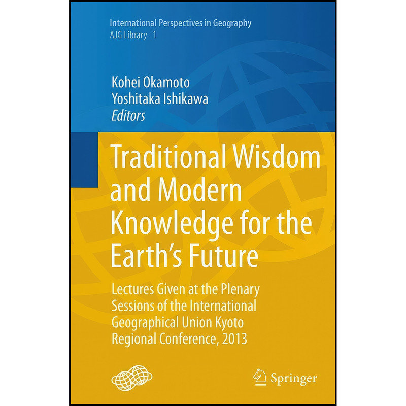 کتاب Traditional Wisdom and Modern Knowledge for the Earth’s Future اثر جمعي از نويسندگان انتشارات تازه ها