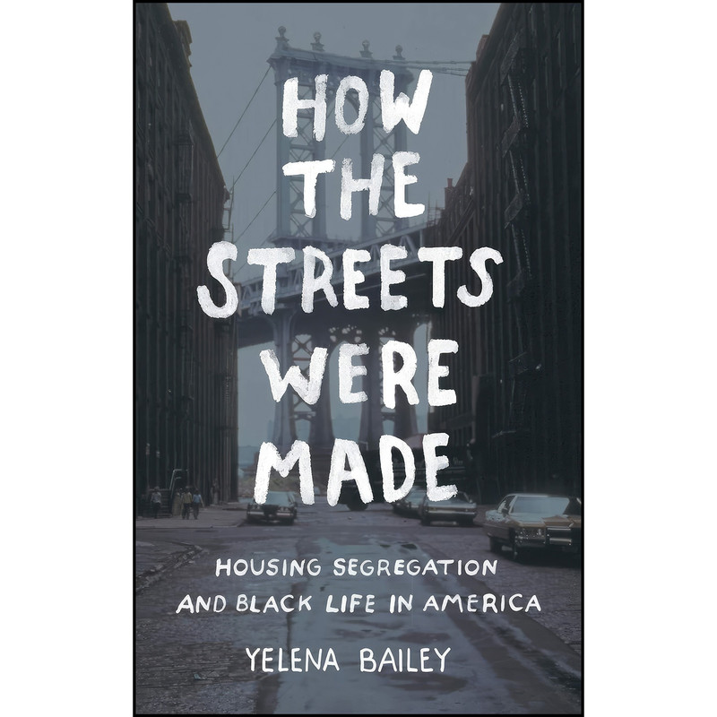 کتاب How the Streets Were Made اثر Bailey and Yelena Bailey انتشارات The University of North Carolina Press