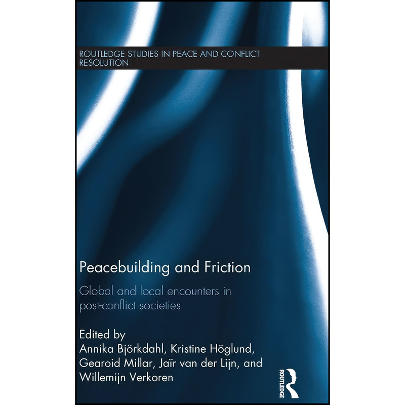 کتاب Peacebuilding and Friction اثر جمعي از نويسندگان انتشارات Routledge