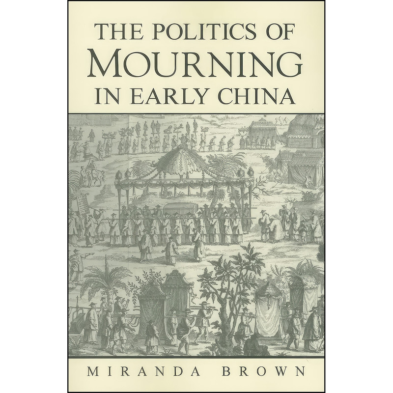 کتاب The Politics of Mourning in Early China اثر Miranda Brown انتشارات State University of New York Press
