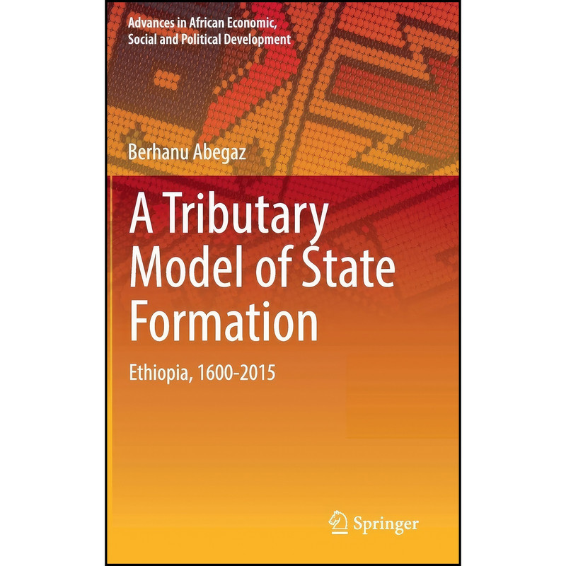 کتاب A Tributary Model of State Formation اثر Berhanu Abegaz انتشارات Springer
