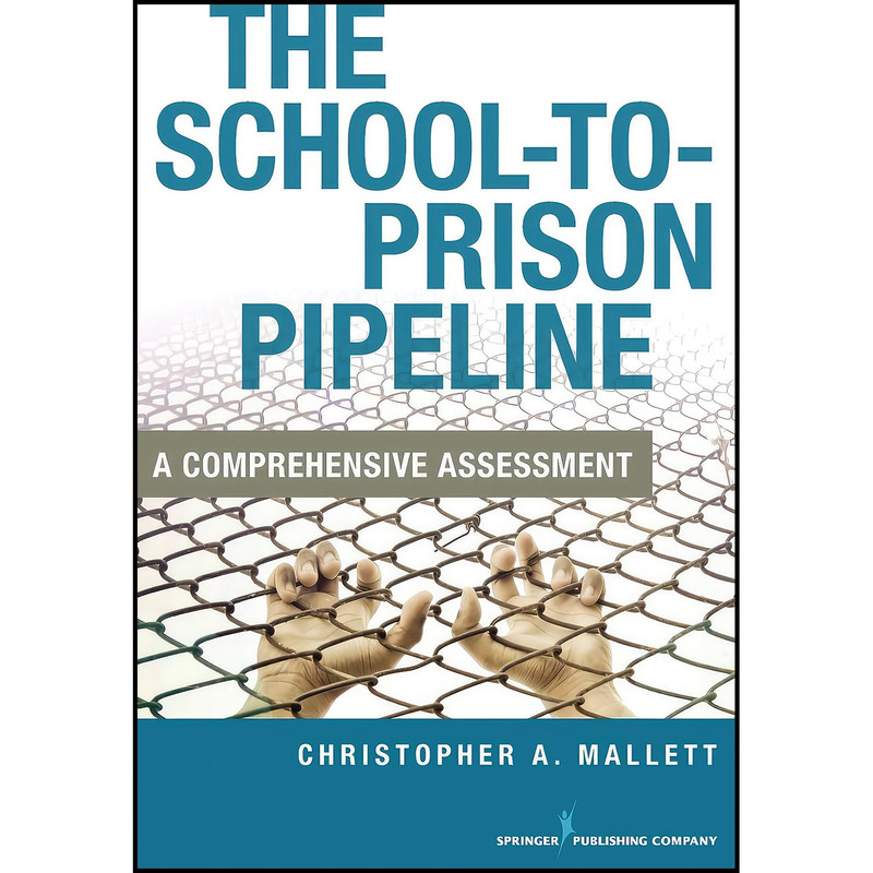 کتاب The School-to-Prison Pipeline اثر Christopher A. Mallett انتشارات بله