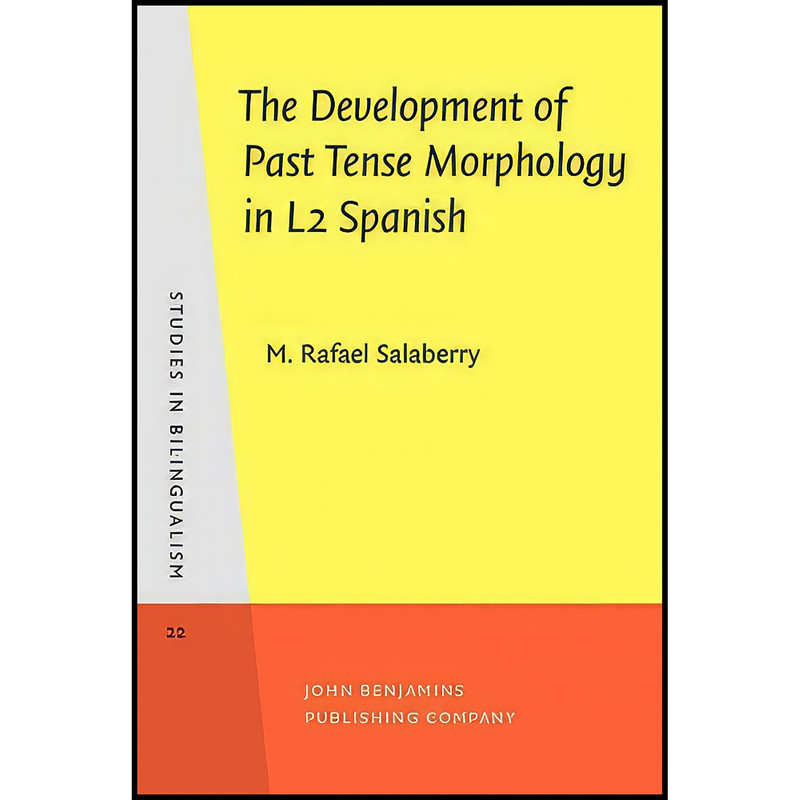 کتاب The Development of Past Tense Morphology in L2 Spanish اثر M. Rafael Salaberry انتشارات John Benjamins Publishing Company