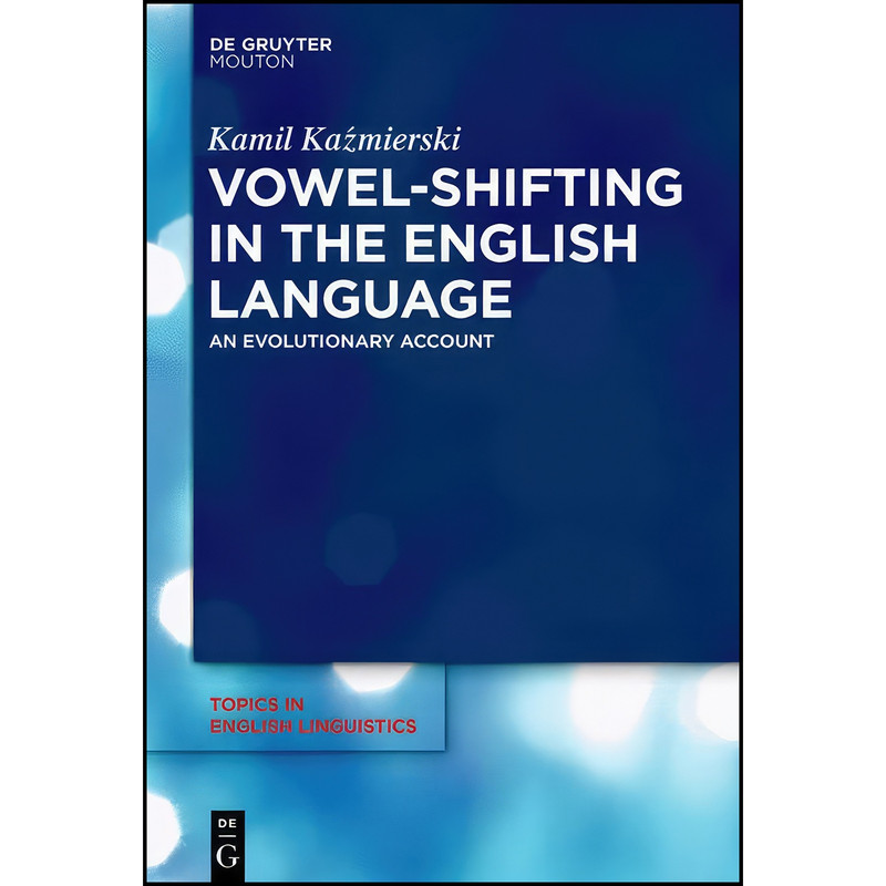 کتاب Vowel-Shifting in the English Language اثر Kamil Kazmierski انتشارات De Gruyter Mouton