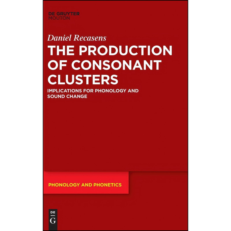 کتاب The Production of Consonant Clusters اثر Daniel Recasens انتشارات De Gruyter Mouton