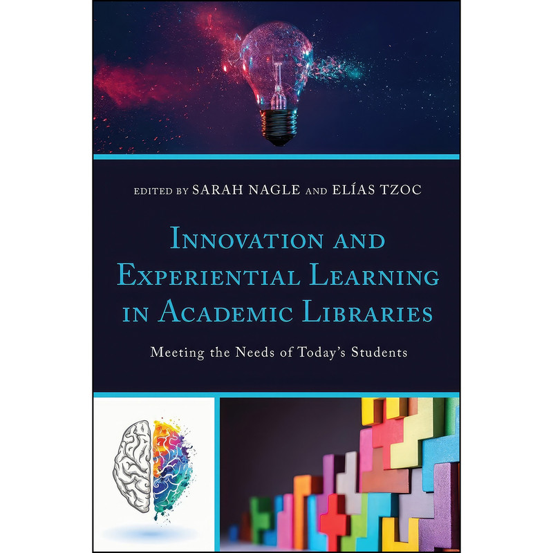 کتاب Innovation and Experiential Learning in Academic Libraries اثر Sarah Nagle انتشارات Rowman Littlefield Publishers