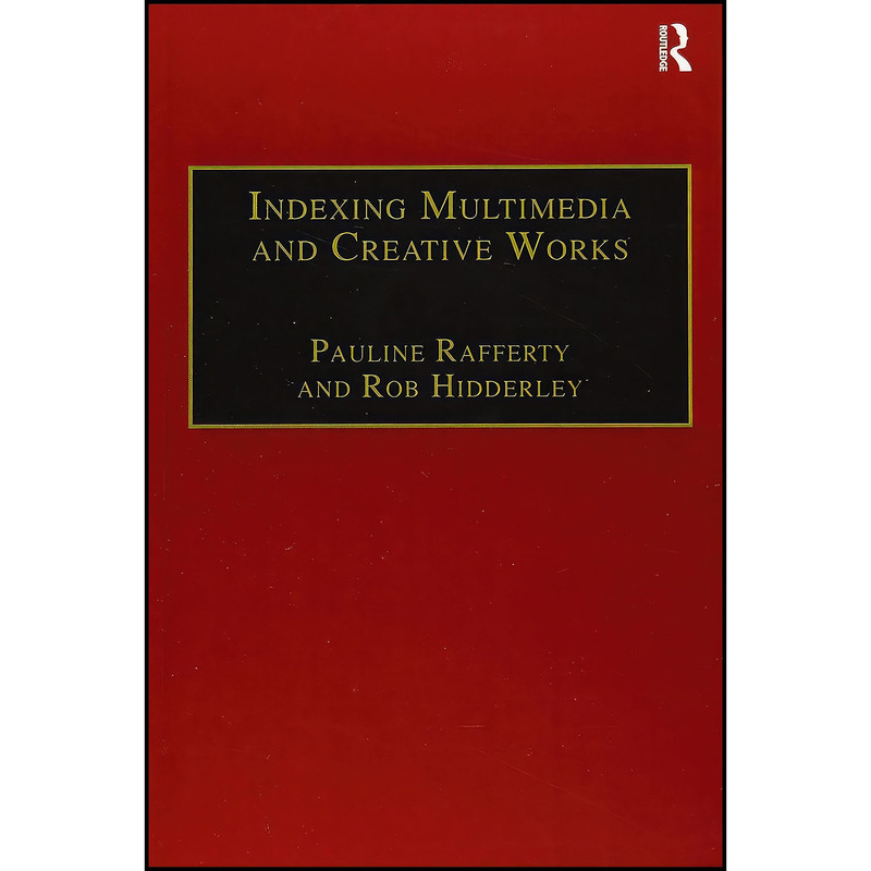 کتاب Indexing Multimedia and Creative Works اثر Pauline Rafferty and Rob Hidderley انتشارات بله