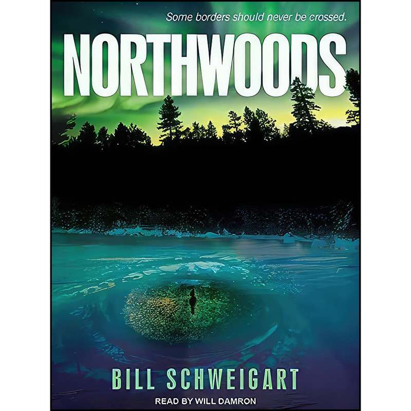کتاب Northwoods اثر Bill Schweigart and Will Damron انتشارات Tantor Audio