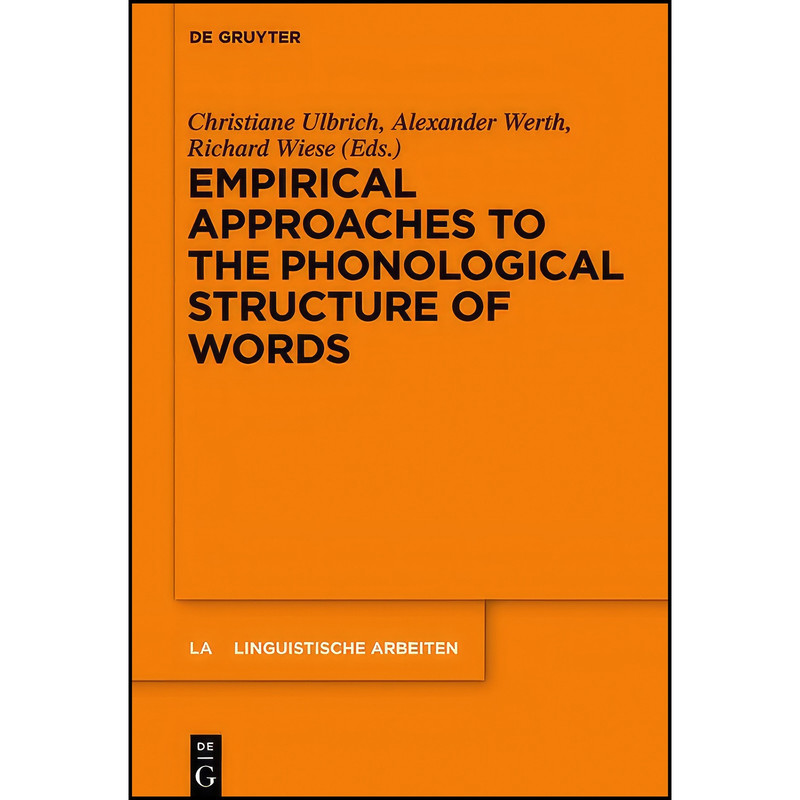 کتاب Empirical Approaches to the Phonological Structure of Words اثر جمعي از نويسندگان انتشارات De Gruyter Mouton