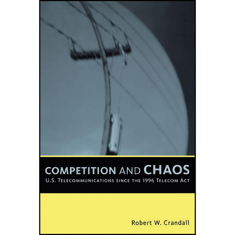 کتاب Competition and Chaos اثر Robert W. Crandall انتشارات Brookings Institution Press