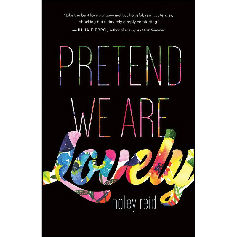 کتاب Pretend We Are Lovely اثر Noley Reid انتشارات Tin House Books