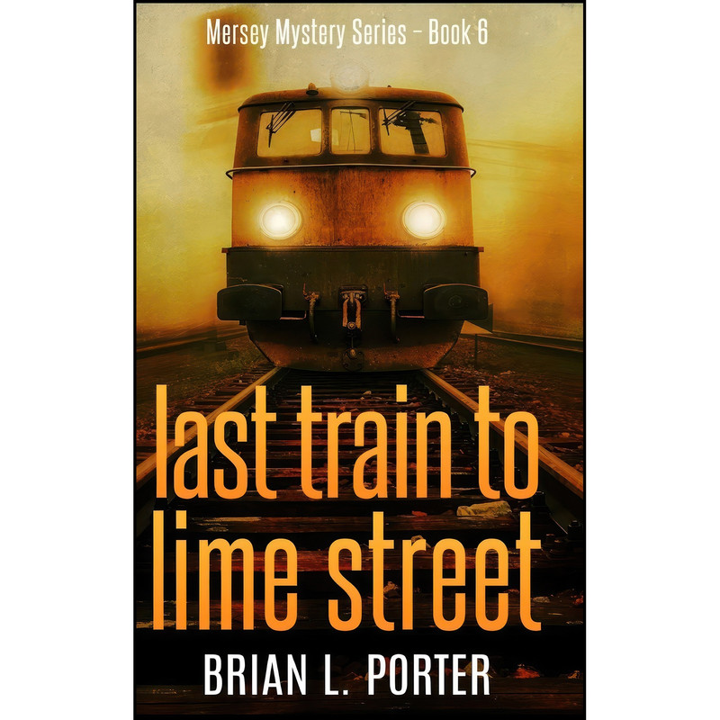 کتاب Last Train To Lime Street اثر Brian L. Porter انتشارات Blurb