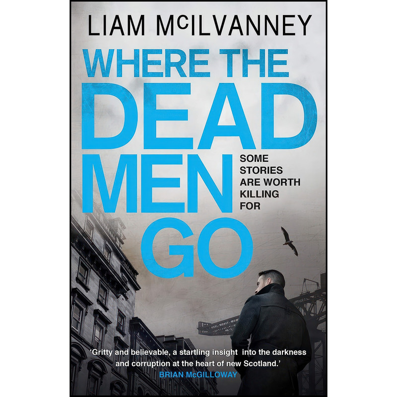 کتاب Where the Dead Men Go اثر MCILVANNEY LIAM انتشارات Faber & Faber Crime