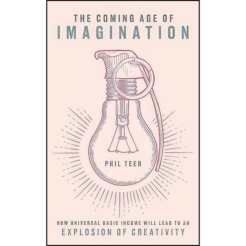کتاب The Coming Age of Imagination اثر Phil Teer انتشارات Unbound