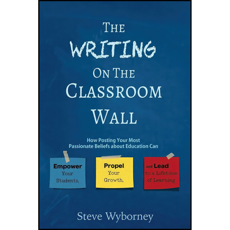 کتاب The Writing on the Classroom Wall اثر Steve Wyborney انتشارات بله