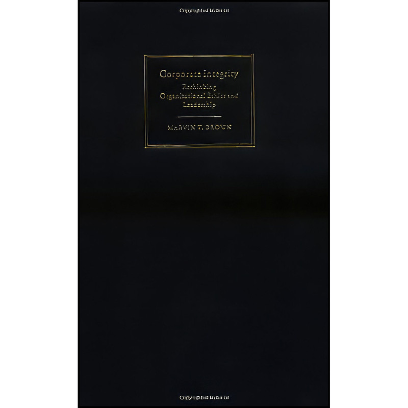 کتاب Corporate Integrity اثر Marvin T. Brown انتشارات Cambridge University Press کتاب Corporate Integrity اثر Marvin T. Brown انتشارات Cambridge University Press