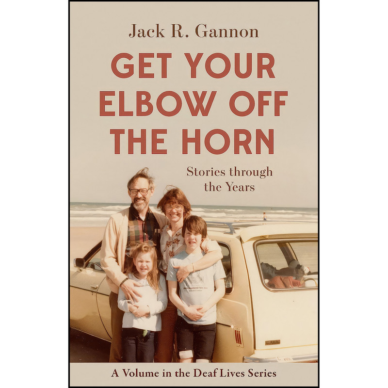 کتاب Get Your Elbow Off the Horn اثر Jack R. Gannon انتشارات Gallaudet University Press