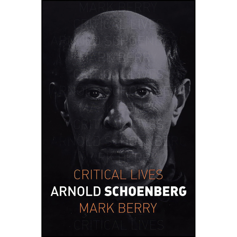 کتاب Arnold Schoenberg اثر Mark Berry انتشارات Reaktion Books