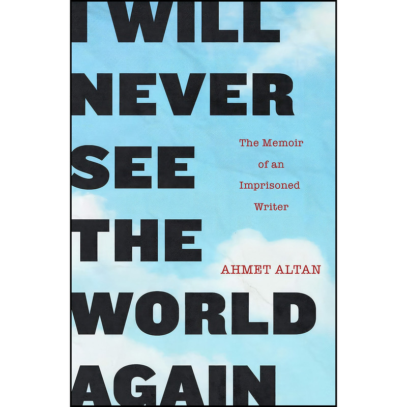 کتاب I Will Never See the World Again اثر Ahmet Altan and Yasemin Congar انتشارات Other Press