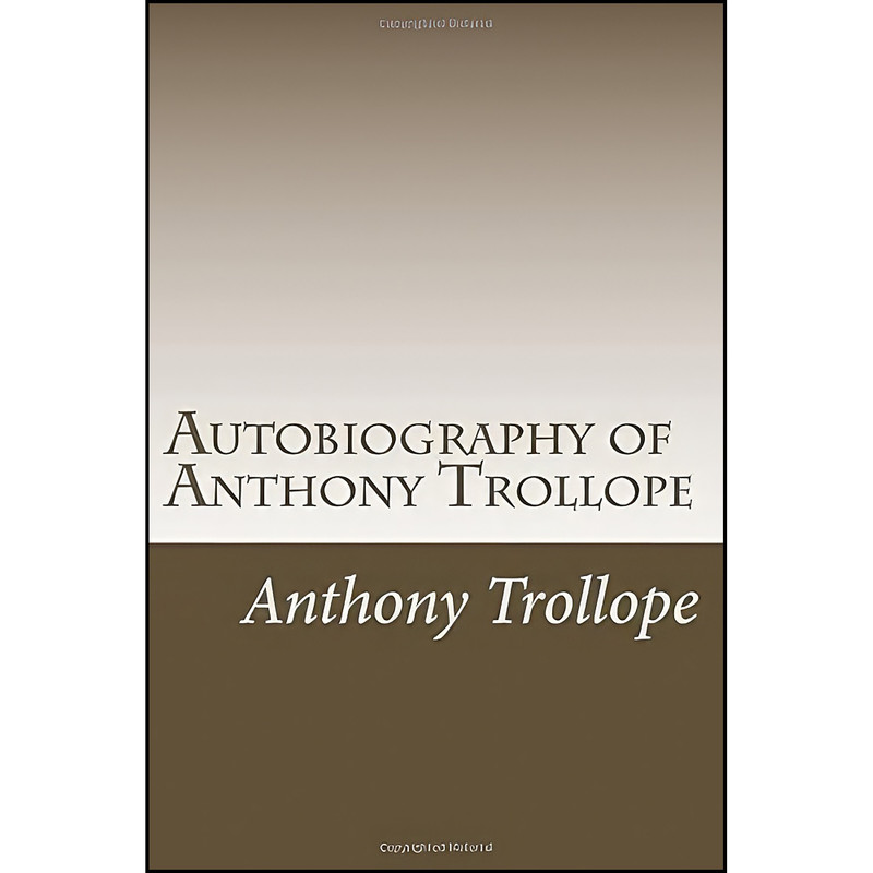 کتاب Autobiography of Anthony Trollope اثر Anthony Trollope انتشارات تازه ها