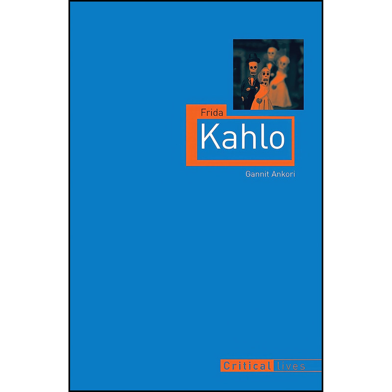 کتاب Frida Kahlo اثر Gannit Ankori انتشارات Reaktion Books