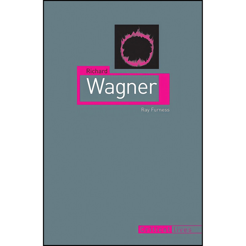 کتاب Richard Wagner اثر Raymond Furness انتشارات Reaktion Books