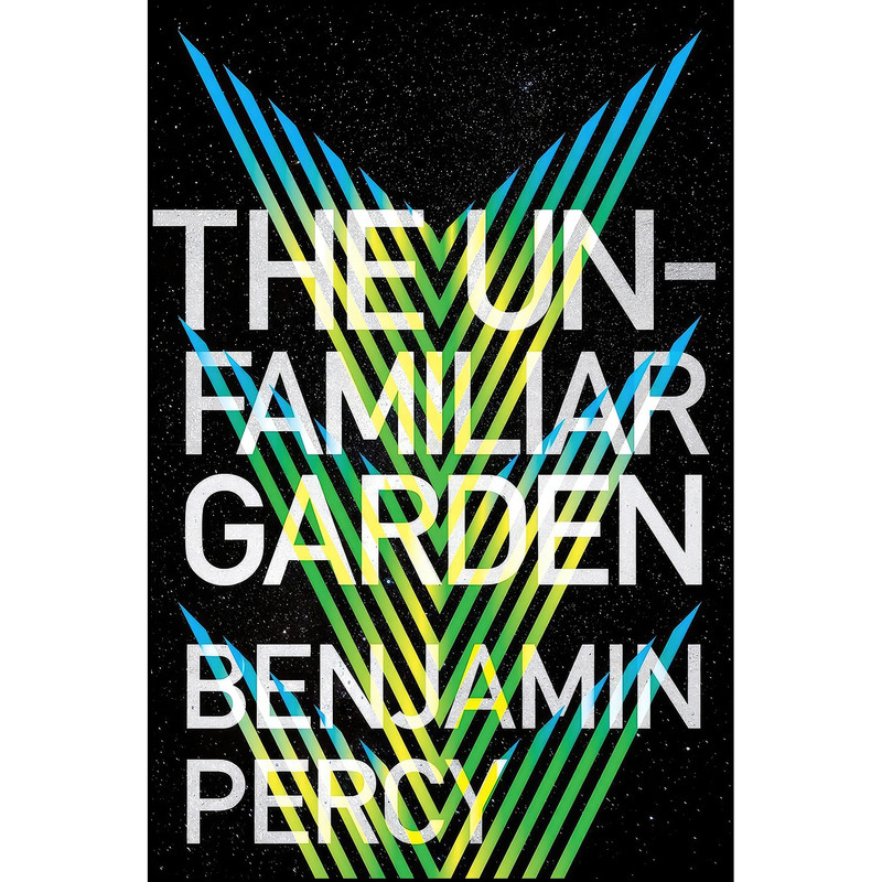 کتاب The Unfamiliar Garden اثر Benjamin Percy انتشارات William Morrow
