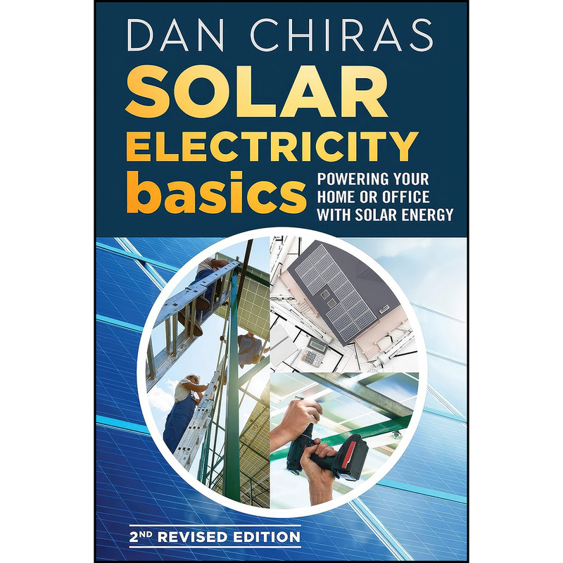کتاب Solar Electricity Basics - Revised and Updated 2nd Edition اثر Dan Chiras انتشارات New Society Publishers کتاب Solar Electricity Basics - Revised and Updated 2nd Edition اثر Dan Chiras انتشارات New Society Publishers