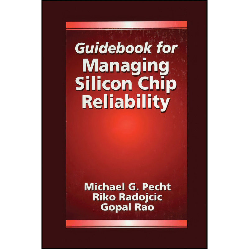 کتاب Guidebook for Managing Silicon Chip Reliability اثر جمعي از نويسندگان انتشارات تازه ها