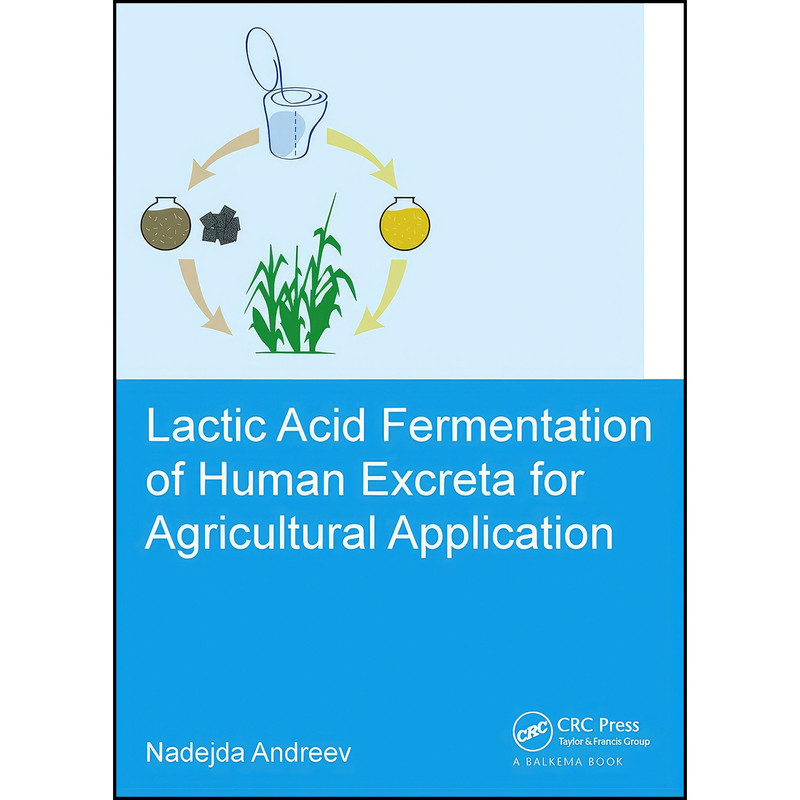 کتاب Lactic acid fermentation of human excreta for agricultural application اثر Nadejda Andreev انتشارات CRC Press