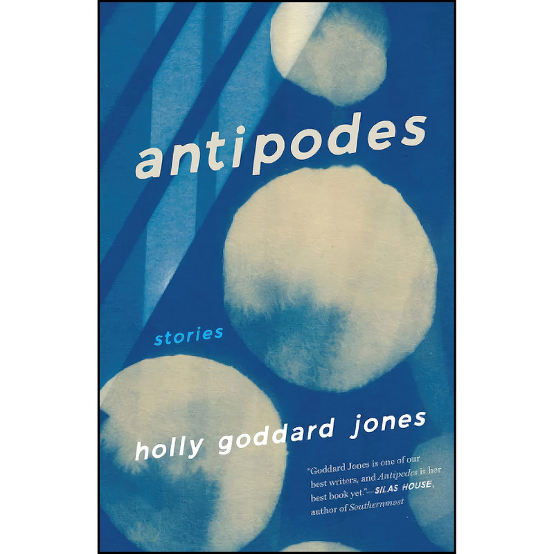 کتاب Antipodes اثر Holly Goddard Jones انتشارات University Of Iowa Press