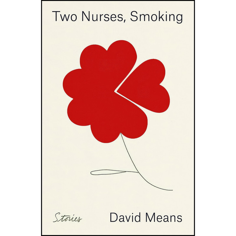 کتاب Two Nurses, Smoking اثر David Means انتشارات Farrar, Straus and Giroux